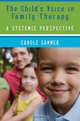 The Child?s Voice in Family Therapy – A Systemic Perspective, Carole Gammer 