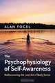The Psychophysiology of Self–Awareness, Alan Fogel 