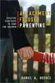 Attachment–Focused Parenting: Effective Strategies to Care for Children, Daniel A. Hughes 