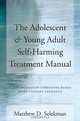 The Adolescent and Young Adult Self–Harming Treatement Manual – A Collaborative Stengths–Based Brief Therapy Approach, Matthew Selekman 