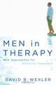 Men in Therapy – New Approaches for Effective Treatment, David Wexler 