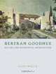 Bertram Goodhue – His Life and Residential Architecture, Romy Wyllie 