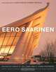 Eero Saarinen – Builings from the Balthasar Korab Archive, David G De Long 