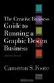 The Creative Business Guide to Running a Graphic Design Business – Revised Edition, Cameron Foote 
