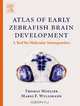 Atlas of Early Zebrafish Brain Development, Thomas Mueller 