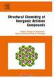 Structural Chemistry of Inorganic Actinide Compounds, Sergey Krivovichev 