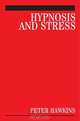 Hypnosis and Stress, Peter J. Hawkins 