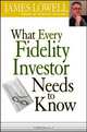What Every Fidelity Investor Needs to Know, James Lowell 