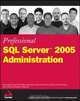Professional SQL ServerTM 2005 Administration, Brian Knight 