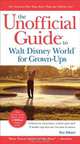The Unofficial Guide® to Walt Disney World® for Grown–Ups, Eve Zibart 