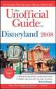 The Unofficial Guide® to Disneyland® 2008, Bob Sehlinger 