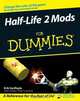 Half Life® 2 Mods For Dummies®, Erik Guilfoyle 