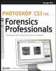Photoshop® CS3 for Forensics Professionals, George Reis 