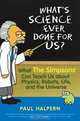 What?s Science Ever Done For Us?, Paul Halpern 