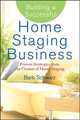 Building a Successful Home Staging Business: Proven Strategies from the Creator of Home Staging, Barb Schwarz 