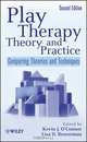 Play Therapy Theory and Practice, Kevin J. O?Connor 