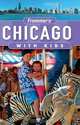 Frommer?s® Chicago with Kids, Laura Tiebert 