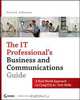 The IT Professional?s Business and Communications Guide, Steven Johnson 