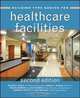 Building Type Basics for Healthcare Facilities, Richard L. Kobus 