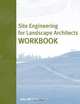 Site Engineering for Landscape Architects Workbook, Jake Woland 