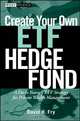Create Your Own ETF Hedge Fund, David Fry 