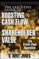 The Executive Guide to Boosting Cash Flow and Shareholder Value, V. Rory Jones 