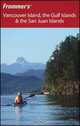 Frommer?s Vancouver Island, the Gulf Islands & the San Juan Islands, Chris McBeath 