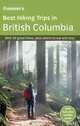 Frommer?s® Best Hiking Trips in British Columbia, Christie Pashby 