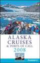 Frommer?s® Alaska Cruises & Ports of Call 2008, Jerry Brown 