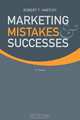 Marketing Mistakes and Successes, Robert F. Hartley 