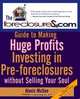The Foreclosures.com Guide to Making Huge Profits Investing in Pre–Foreclosures Without Selling Your Soul, Alexis McGee 