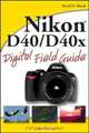 Nikon® D40/D40x Digital Field Guide, David D. Busch 
