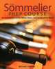 The Sommelier Prep Course: An Introduction to the Wines, Beers, and Spirits of the World, Michael Gibson 
