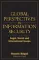 Global Perspectives in Information Security: Legal, Social, and International Issues, 