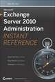 Microsoft Exchange Server 2010 Administration Instant Reference, Ken St. Cyr 