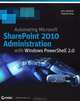 Automating Microsoft SharePoint 2010 Administration with Windows PowerShell 2.0, Shannon Bray, Gary Lapointe 