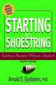 Starting on a Shoestring, Arnold S. Goldstein 