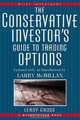 The Conservative Investor?s Guide to Trading Options, LeRoy Gross 
