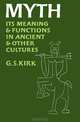 Myth: Its Meaning and Functions in Ancient and Other Cultures, G. S. Kirk 