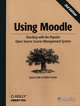 Using Moodle: Teaching with the Popular Open Source Course Management System, Jason Cole, Helen Foster 