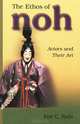 The Ethos of Noh: Actors and Their Art, Eric C. Rath 