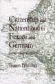 Citizenship and Nationhood in France and Germany, Rogers Brubaker 