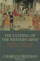 Closing Of The Western Mind, Freeman, Charles 