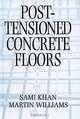 Post-Tensioned Concrete Floors, Sami Khan, Martin Williams 