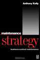 Maintenance Strategy, Anthony Kelly 