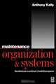 Maintenance Organization and Systems, Anthony Kelly 