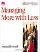 Managing More with Less, Joanna Howard 