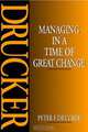Managing in a Time of Great Change, Peter F. Drucker 