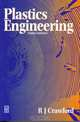 Plastics Engineering, R .J. Crawford 