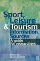 Sport, Leisure and Tourism Information Sources, Martin Scarrott 